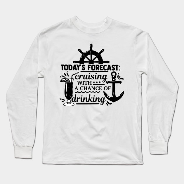 Forecast Cruising with a chance of drinking Long Sleeve T-Shirt by Photomisak72